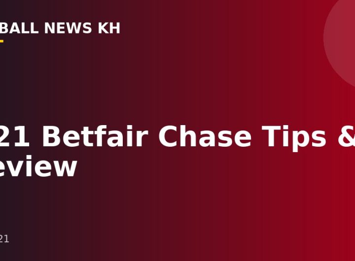 2021 Betfair Chase Tips & Preview