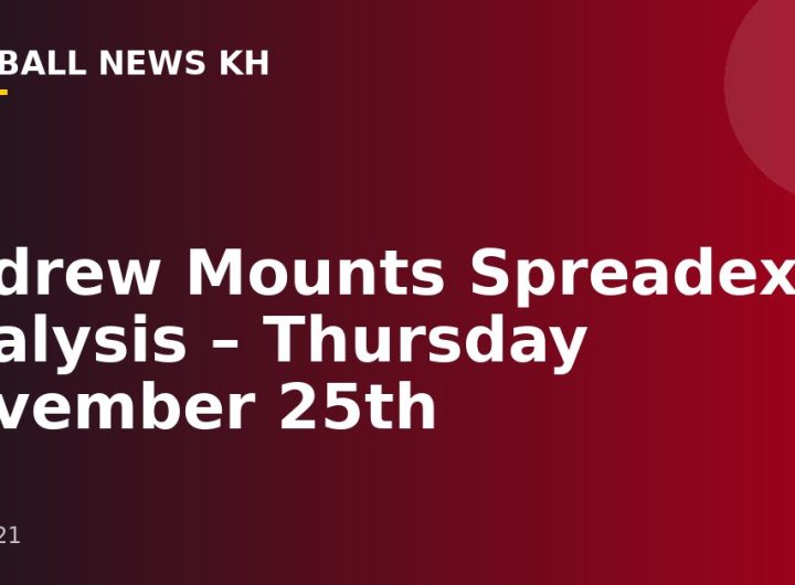 Andrew Mounts Spreadex Analysis – Thursday November 25th