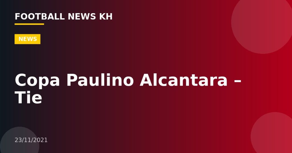 Copa Paulino Alcantara – Tie