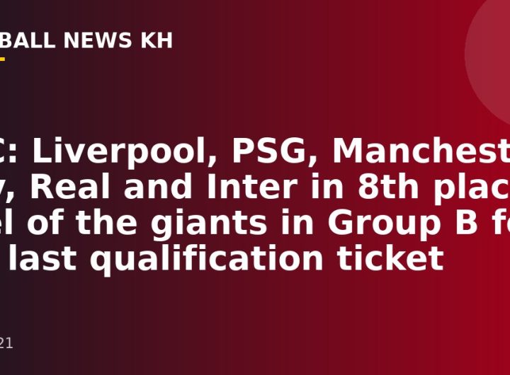 LDC: Liverpool, PSG, Manchester City, Real and Inter in 8th place, duel of the giants in Group B for the last qualification ticket