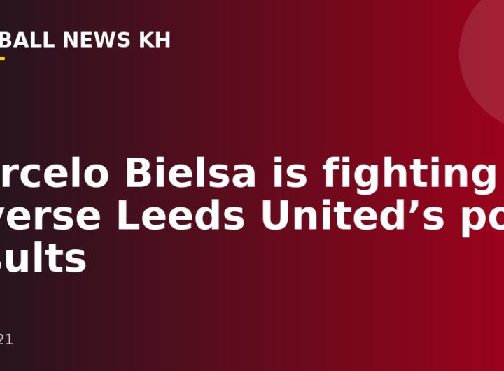 Marcelo Bielsa is fighting to reverse Leeds United’s poor results