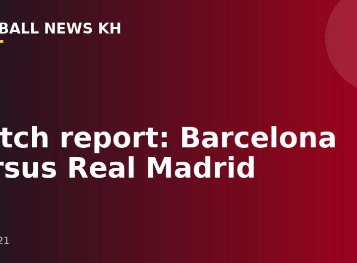 Match report: Barcelona versus Real Madrid