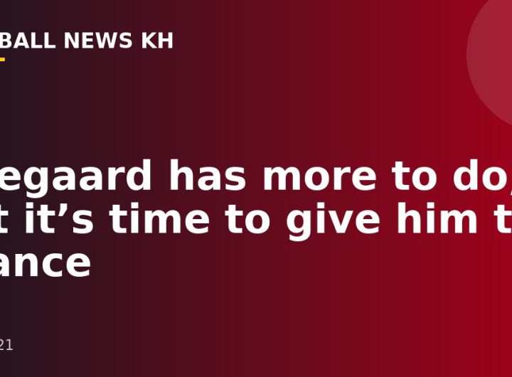 Odegaard has more to do, but it’s time to give him the chance