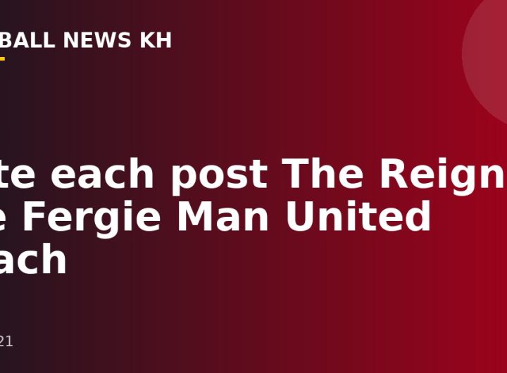 Rate each post The Reign of the Fergie Man United Coach