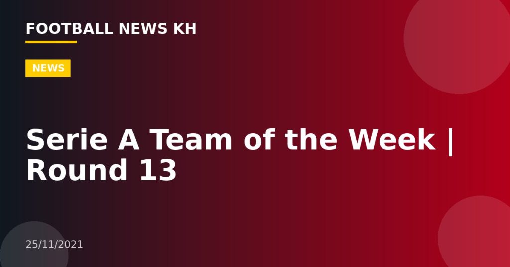 Serie A Team of the Week |  Round 13