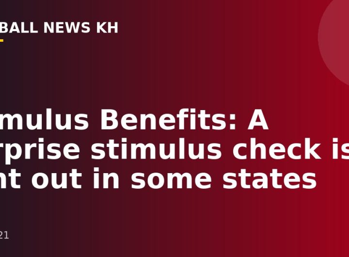 Stimulus Benefits: A surprise stimulus check is sent out in some states