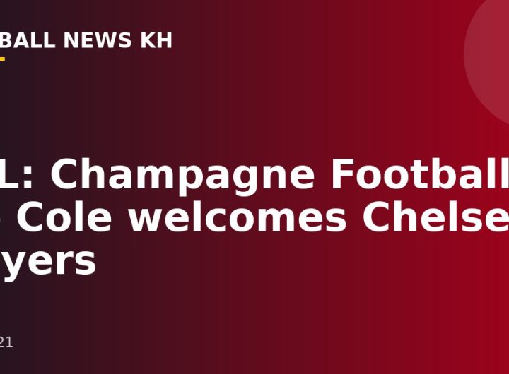 UCL: Champagne Football – Joe Cole welcomes Chelsea players