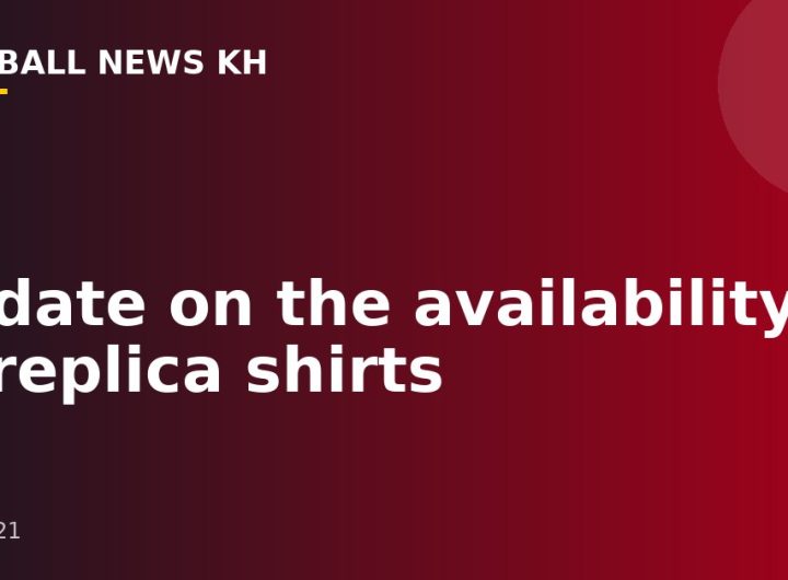 Update on the availability of replica shirts
