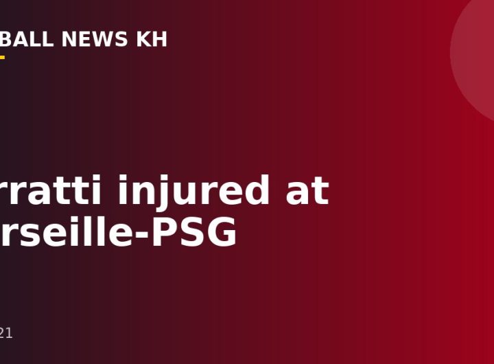 Verratti injured at Marseille-PSG