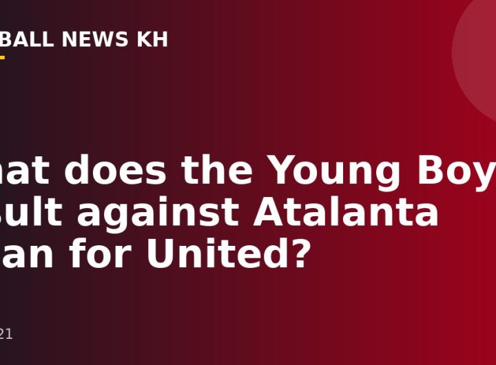 What does the Young Boys result against Atalanta mean for United?