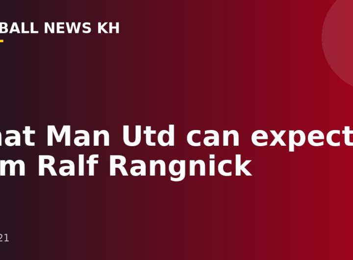 What Man Utd can expect from Ralf Rangnick